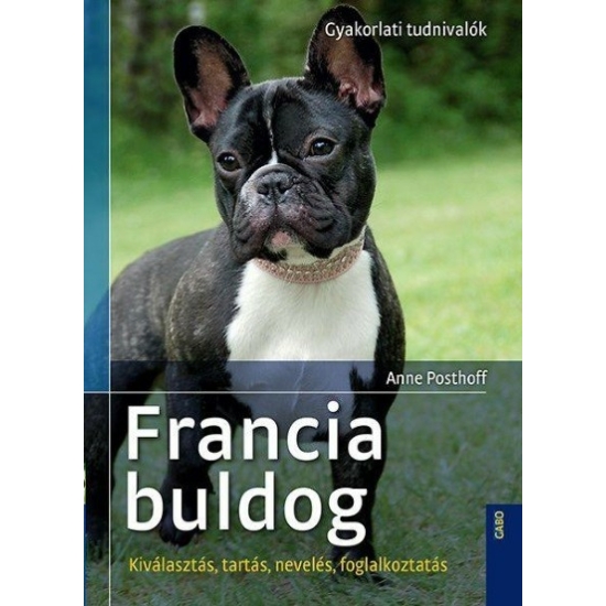 Kniha: Francúzsky buldog - Praktické informácie / Výber, starostlivosť, výcvik, zamestnanie (Anne Posthoff)